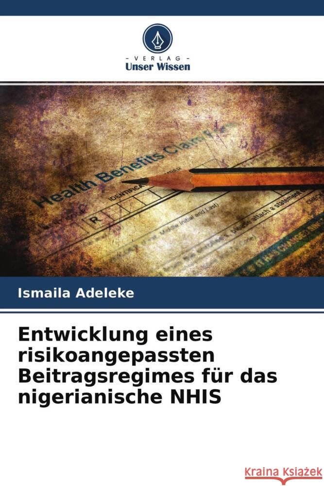 Entwicklung eines risikoangepassten Beitragsregimes für das nigerianische NHIS Adeleke, Ismaila 9786204545387