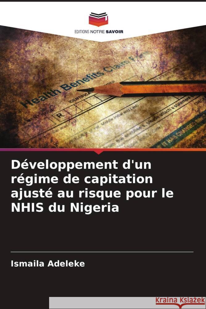 Développement d'un régime de capitation ajusté au risque pour le NHIS du Nigeria Adeleke, Ismaila 9786204545400