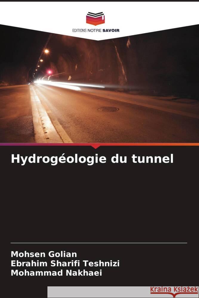 Hydrogéologie du tunnel Golian, Mohsen, Sharifi Teshnizi, Ebrahim, Nakhaei, Mohammad 9786204546124