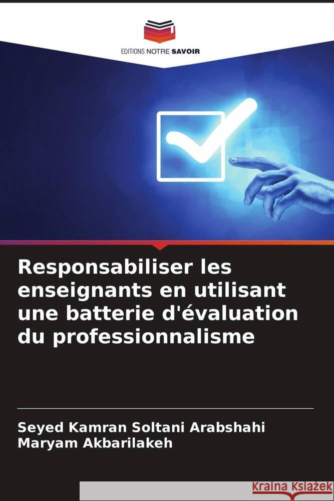 Responsabiliser les enseignants en utilisant une batterie d'évaluation du professionnalisme Soltani Arabshahi, Seyed Kamran, Akbarilakeh, Maryam 9786204546780