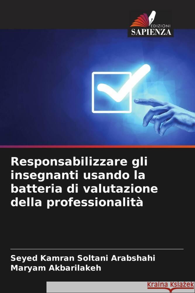 Responsabilizzare gli insegnanti usando la batteria di valutazione della professionalità Soltani Arabshahi, Seyed Kamran, Akbarilakeh, Maryam 9786204546797