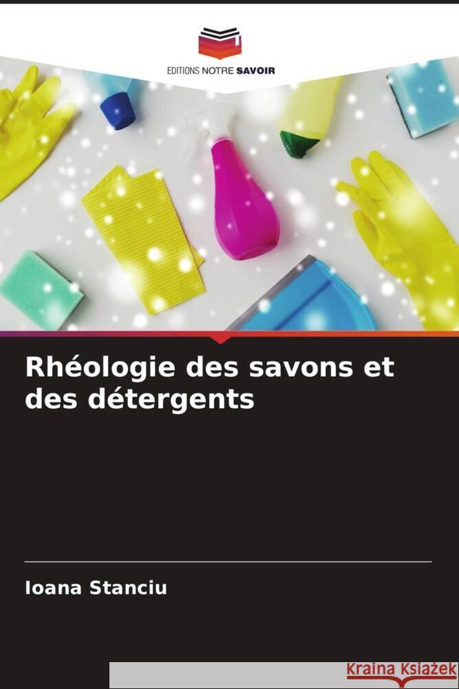 Rhéologie des savons et des détergents Stanciu, Ioana 9786204547206 Editions Notre Savoir