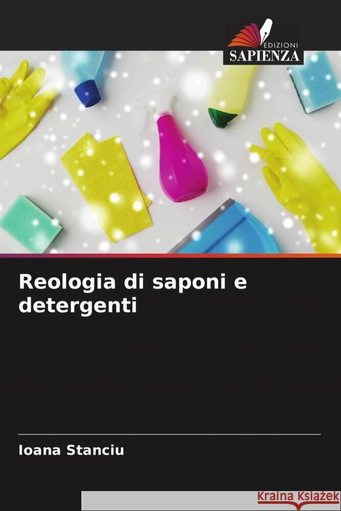 Reologia di saponi e detergenti Stanciu, Ioana 9786204547213 Edizioni Sapienza