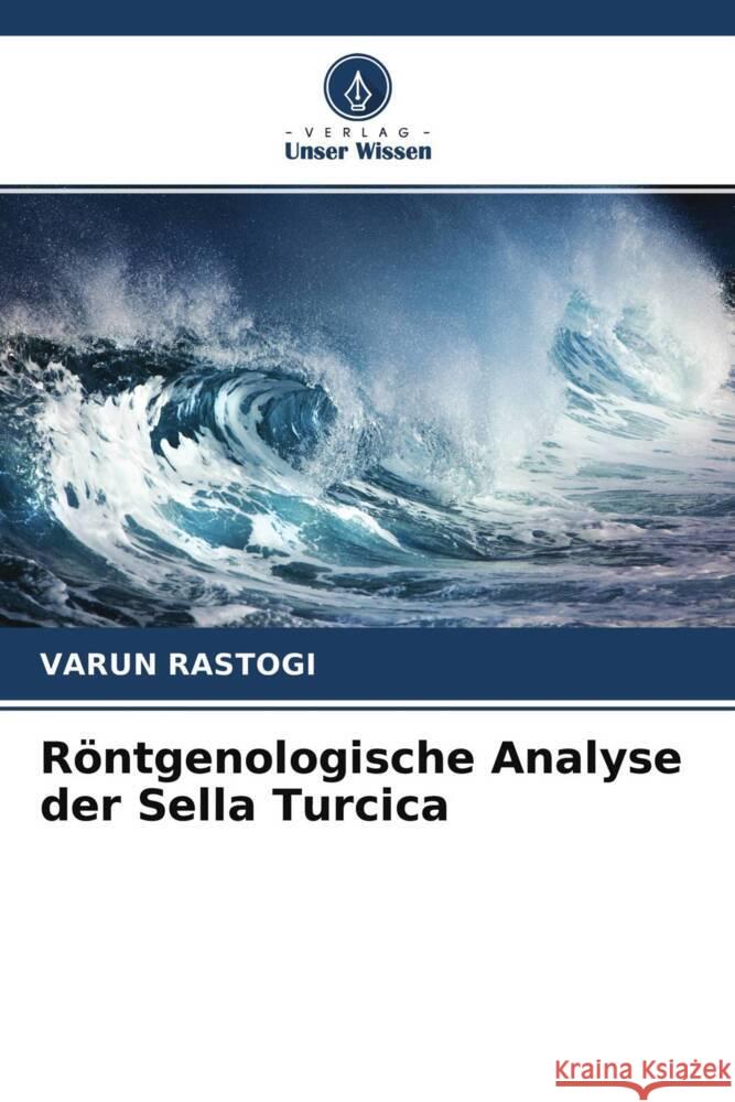 Röntgenologische Analyse der Sella Turcica Rastogi, Varun 9786204547497