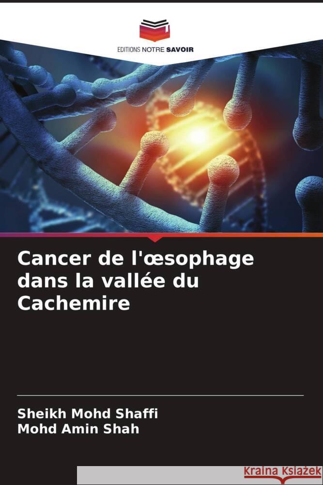 Cancer de l'oesophage dans la vallée du Cachemire Shaffi, Sheikh Mohd, Shah, Mohd Amin 9786204547756