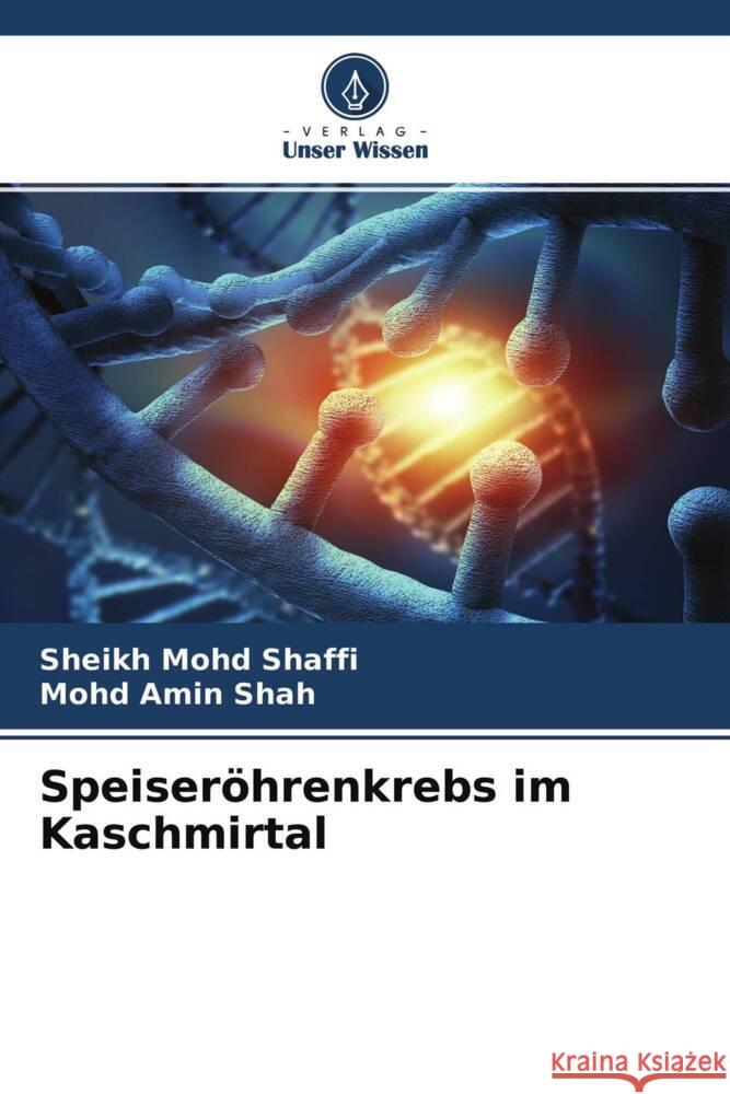 Speiseröhrenkrebs im Kaschmirtal Shaffi, Sheikh Mohd, Shah, Mohd Amin 9786204547787