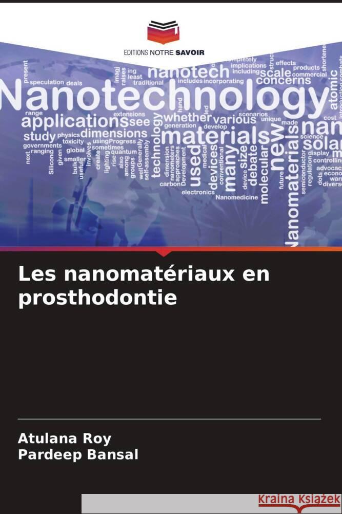 Les nanomatériaux en prosthodontie Roy, Atulana, Bansal, Pardeep 9786204548104 Editions Notre Savoir