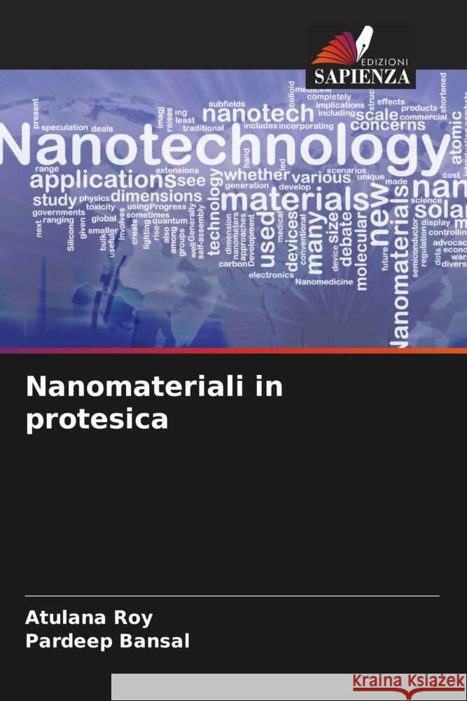 Nanomateriali in protesica Roy, Atulana, Bansal, Pardeep 9786204548111 Edizioni Sapienza