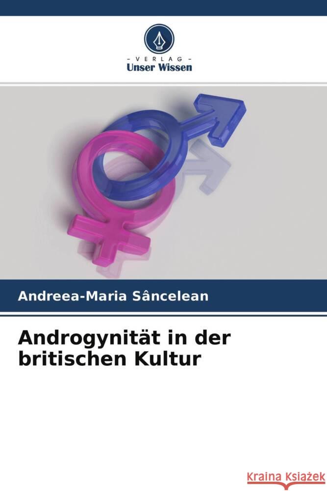 Androgynität in der britischen Kultur Sancelean, Andreea-Maria 9786204548388