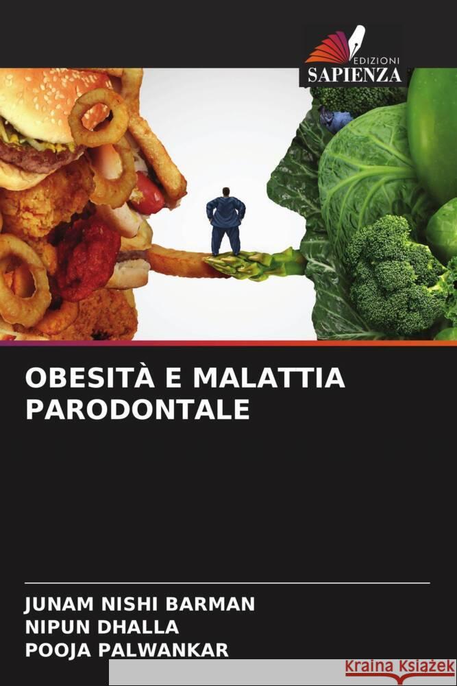 OBESITÀ E MALATTIA PARODONTALE Barman, Junam Nishi, Dhalla, Nipun, Palwankar, Pooja 9786204549002 Edizioni Sapienza