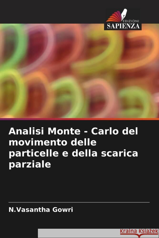 Analisi Monte - Carlo del movimento delle particelle e della scarica parziale Gowri, N.Vasantha 9786204549071