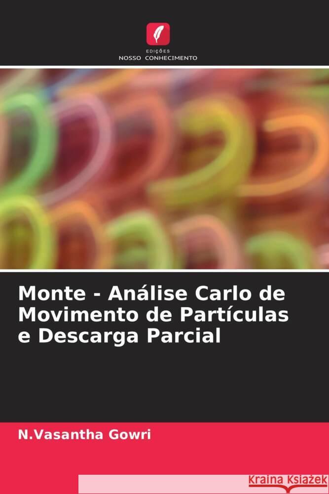 Monte - Análise Carlo de Movimento de Partículas e Descarga Parcial Gowri, N.Vasantha 9786204549095