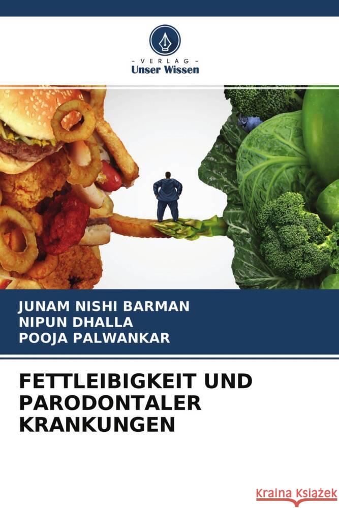 FETTLEIBIGKEIT UND PARODONTALER KRANKUNGEN Barman, Junam Nishi, Dhalla, Nipun, Palwankar, Pooja 9786204549262 Verlag Unser Wissen