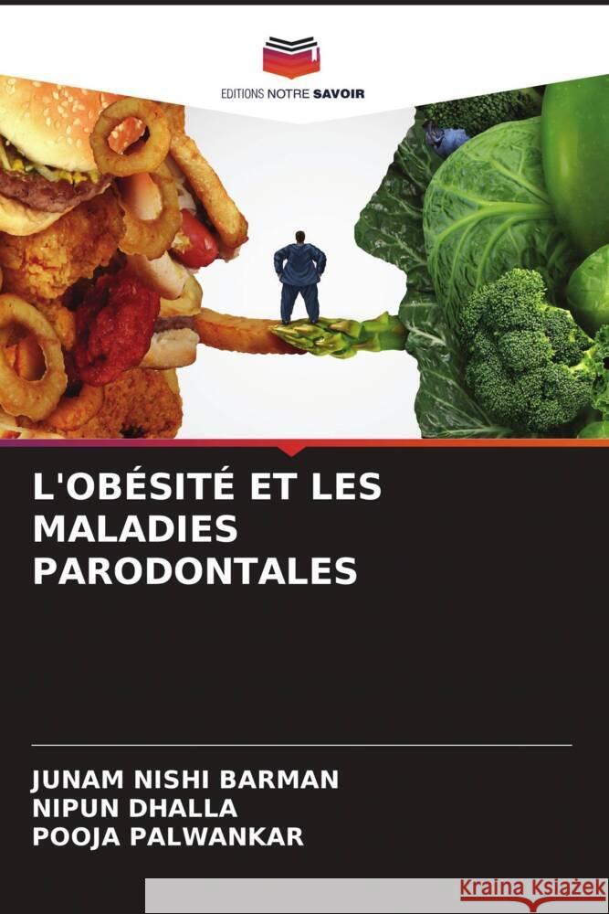 L'OBÉSITÉ ET LES MALADIES PARODONTALES Barman, Junam Nishi, Dhalla, Nipun, Palwankar, Pooja 9786204549286 Editions Notre Savoir