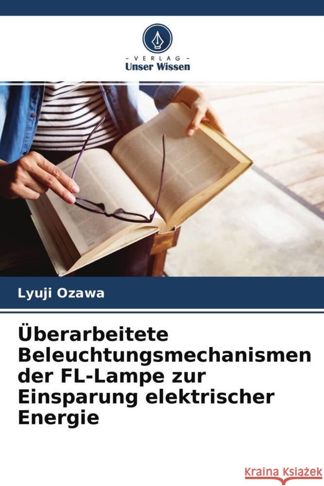 Überarbeitete Beleuchtungsmechanismen der FL-Lampe zur Einsparung elektrischer Energie Ozawa, Lyuji 9786204549293