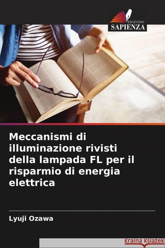 Meccanismi di illuminazione rivisti della lampada FL per il risparmio di energia elettrica Ozawa, Lyuji 9786204549323