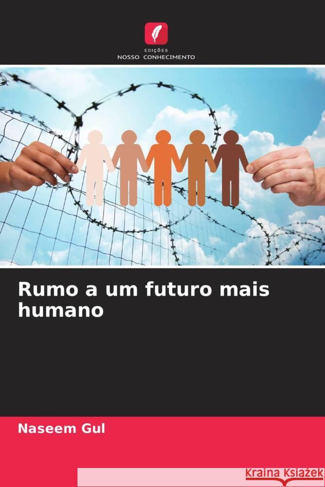 Rumo a um futuro mais humano Gul, Naseem 9786204549453