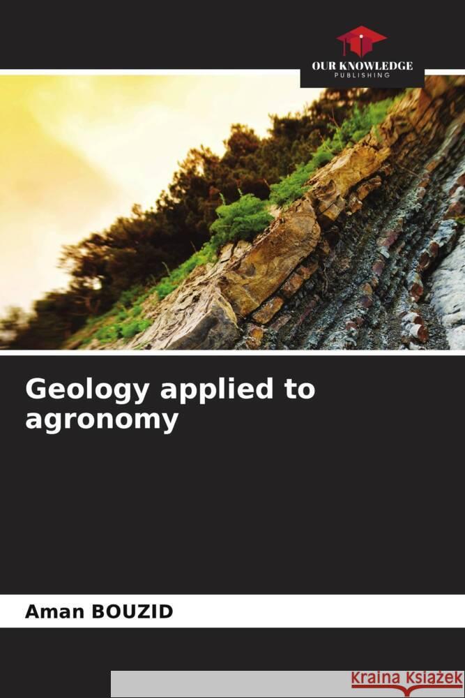 Geology applied to agronomy Bouzid, Aman 9786204549484