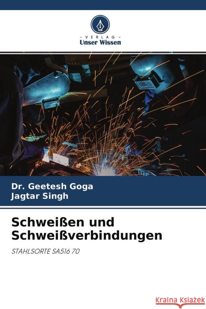 Schweißen und Schweißverbindungen Goga, Dr. Geetesh, Singh, Jagtar 9786204550121