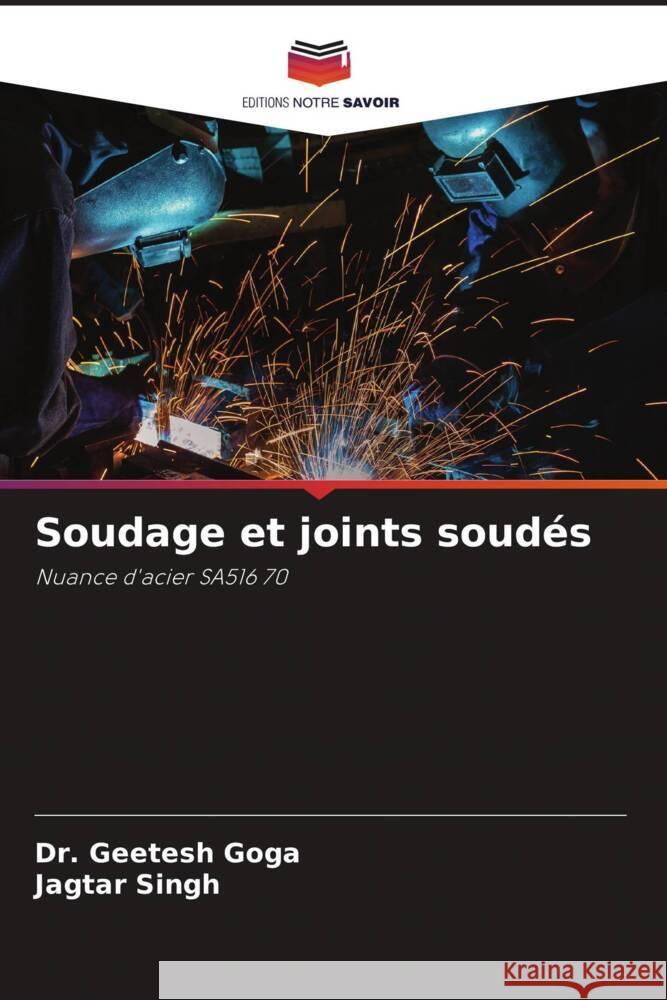 Soudage et joints soudés Goga, Dr. Geetesh, Singh, Jagtar 9786204550152