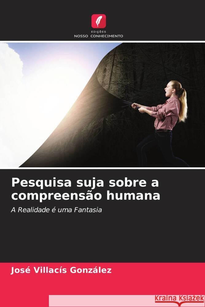 Pesquisa suja sobre a compreensão humana Villacís González, José 9786204550619 Edições Nosso Conhecimento