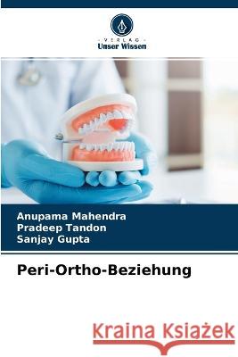 Peri-Ortho-Beziehung Anupama Mahendra Pradeep Tandon Sanjay Gupta 9786204550633