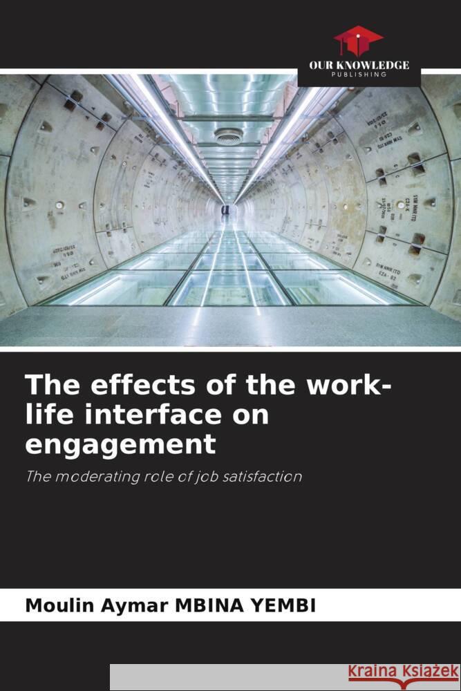 The effects of the work-life interface on engagement MBINA YEMBI, Moulin Aymar 9786204550862