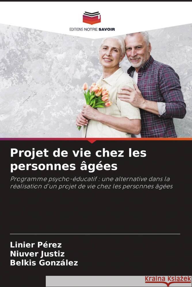 Projet de vie chez les personnes âgées Pérez, Linier, Justiz, Niuver, Gonzalez, Belkis 9786204551265