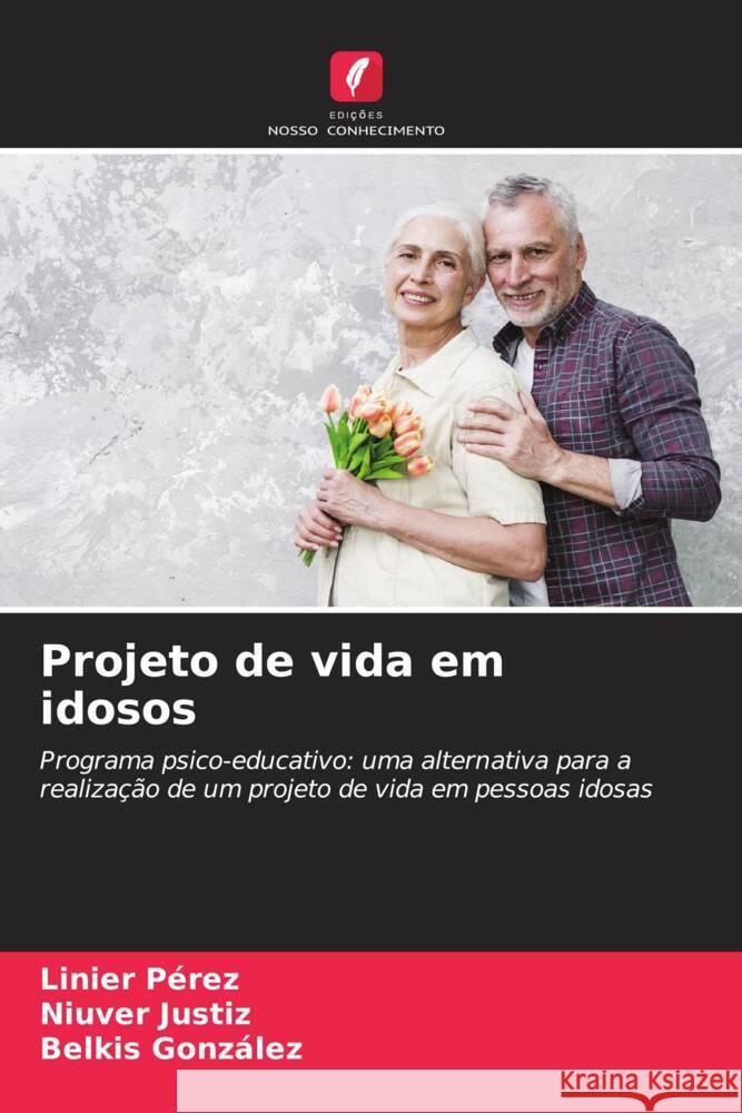 Projeto de vida em idosos Pérez, Linier, Justiz, Niuver, Gonzalez, Belkis 9786204551302