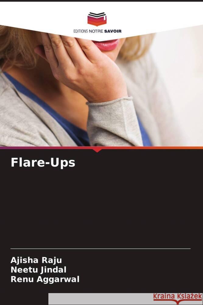 Flare-Ups Raju, Ajisha, Jindal, Neetu, Aggarwal, Renu 9786204552156 Editions Notre Savoir