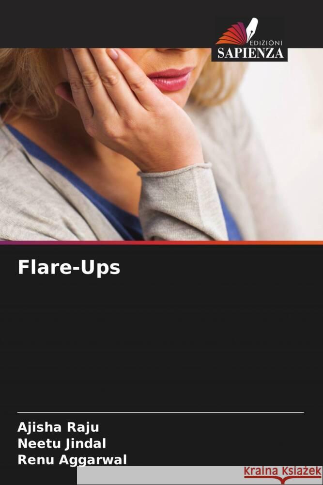 Flare-Ups Raju, Ajisha, Jindal, Neetu, Aggarwal, Renu 9786204552163 Edizioni Sapienza