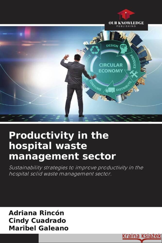 Productivity in the hospital waste management sector Rincón, Adriana, Cuadrado, Cindy, Galeano, Maribel 9786204552323 Our Knowledge Publishing