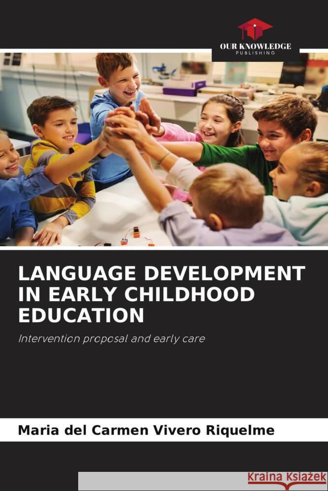 LANGUAGE DEVELOPMENT IN EARLY CHILDHOOD EDUCATION Vivero Riquelme, María del Carmen 9786204552934