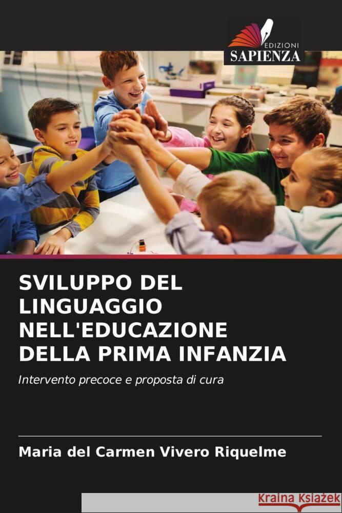 SVILUPPO DEL LINGUAGGIO NELL'EDUCAZIONE DELLA PRIMA INFANZIA Vivero Riquelme, María del Carmen 9786204552958