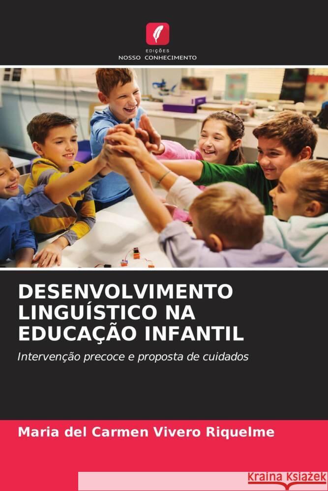 DESENVOLVIMENTO LINGUÍSTICO NA EDUCAÇÃO INFANTIL Vivero Riquelme, María del Carmen 9786204552965