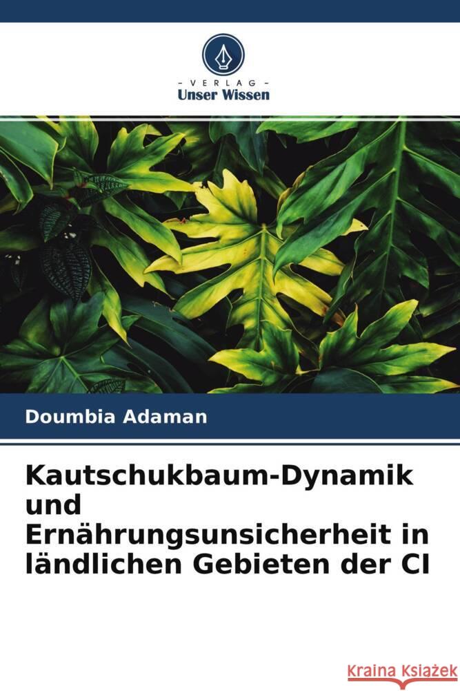 Kautschukbaum-Dynamik und Ernährungsunsicherheit in ländlichen Gebieten der CI Adaman, Doumbia 9786204553085