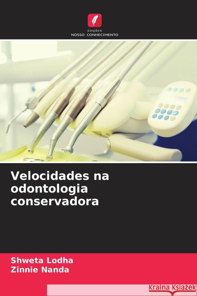 Velocidades na odontologia conservadora Lodha, Shweta, Nanda, Zinnie 9786204553436 Edições Nosso Conhecimento