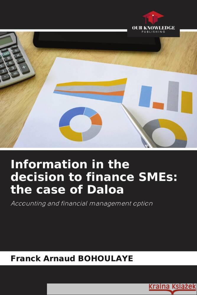 Information in the decision to finance SMEs: the case of Daloa BOHOULAYE, Franck Arnaud 9786204554068