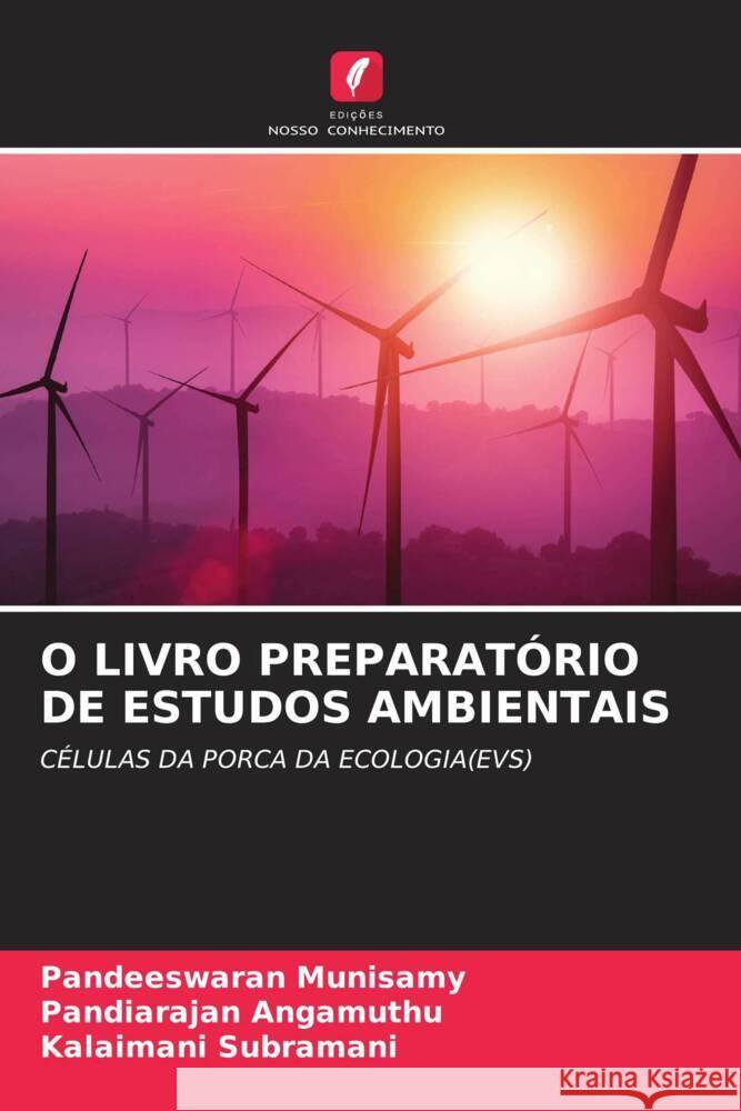 O LIVRO PREPARATÓRIO DE ESTUDOS AMBIENTAIS Munisamy, Pandeeswaran, Angamuthu, Pandiarajan, Subramani, Kalaimani 9786204555843