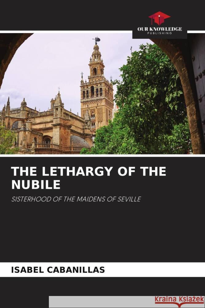 THE LETHARGY OF THE NUBILE Cabanillas, Isabel 9786204556383 Our Knowledge Publishing