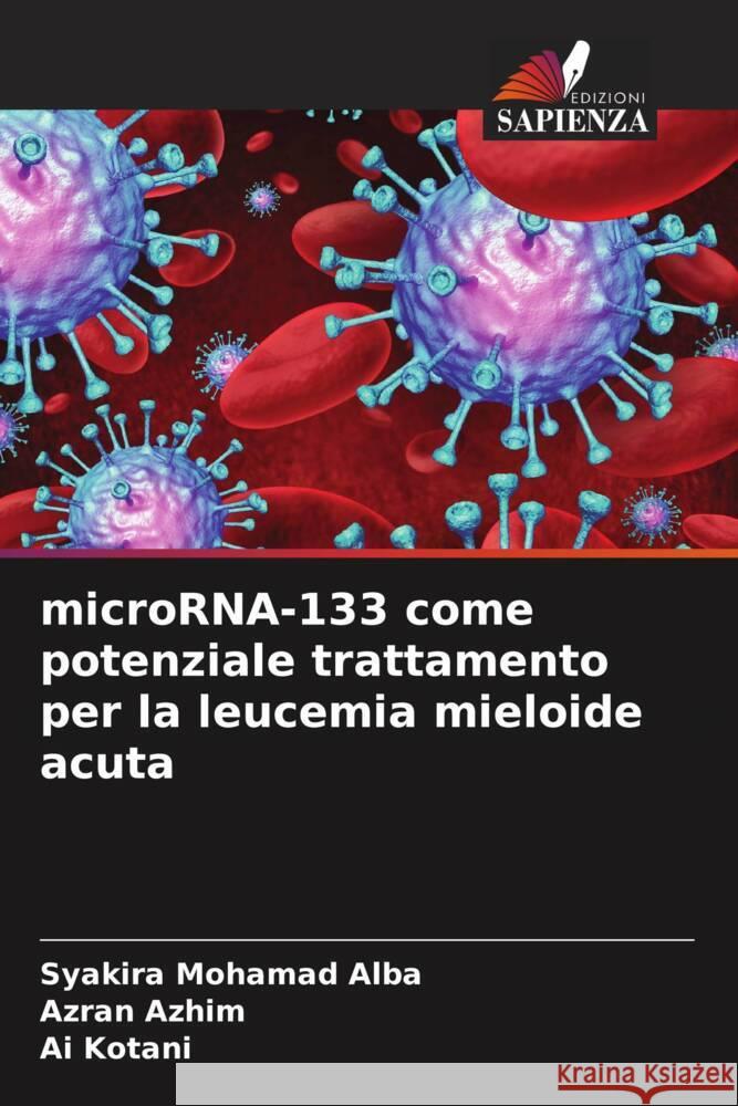 microRNA-133 come potenziale trattamento per la leucemia mieloide acuta Mohamad Alba, Syakira, Azhim, Azran, Kotani, Ai 9786204556420