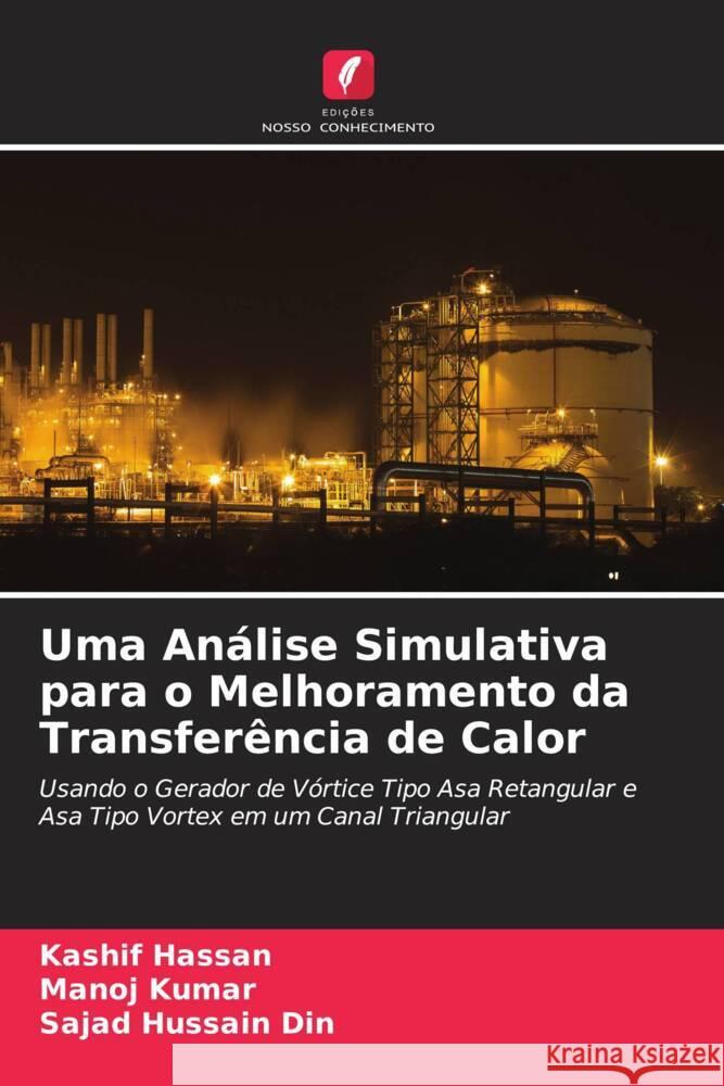 Uma Análise Simulativa para o Melhoramento da Transferência de Calor Hassan, Kashif, Kumar, Manoj, Hussain Din, Sajad 9786204556482 Edições Nosso Conhecimento