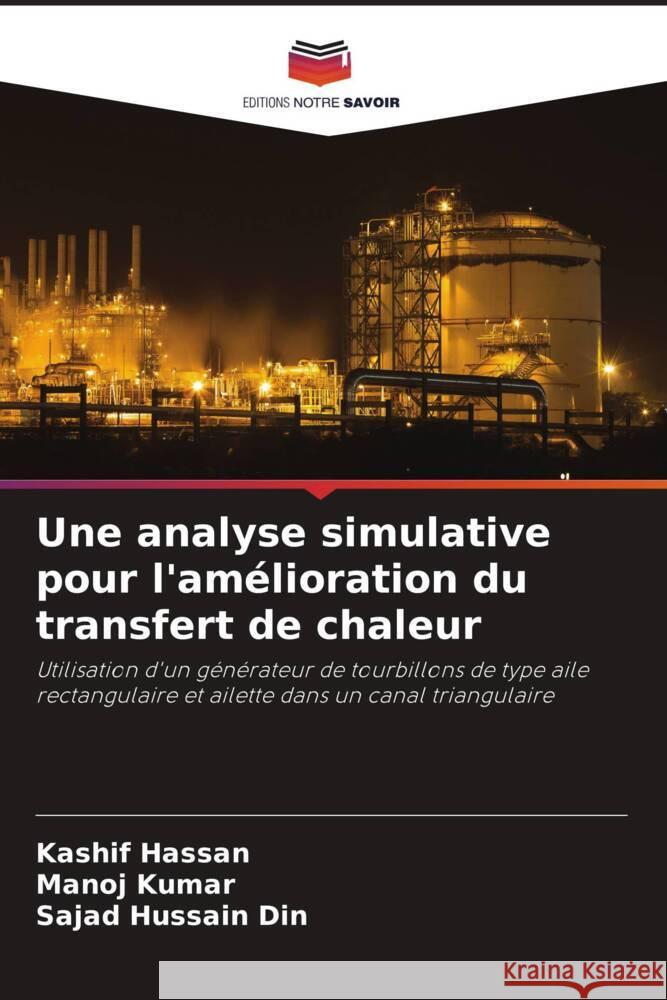 Une analyse simulative pour l'amélioration du transfert de chaleur Hassan, Kashif, Kumar, Manoj, Hussain Din, Sajad 9786204556499 Editions Notre Savoir