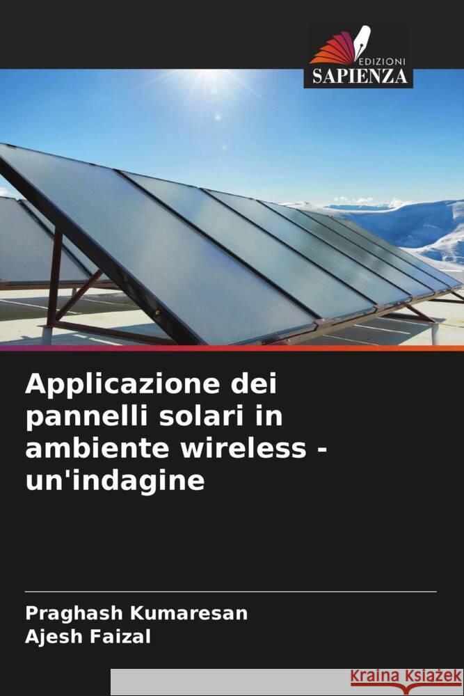 Applicazione dei pannelli solari in ambiente wireless - un'indagine Kumaresan, Praghash, Faizal, Ajesh 9786204556543