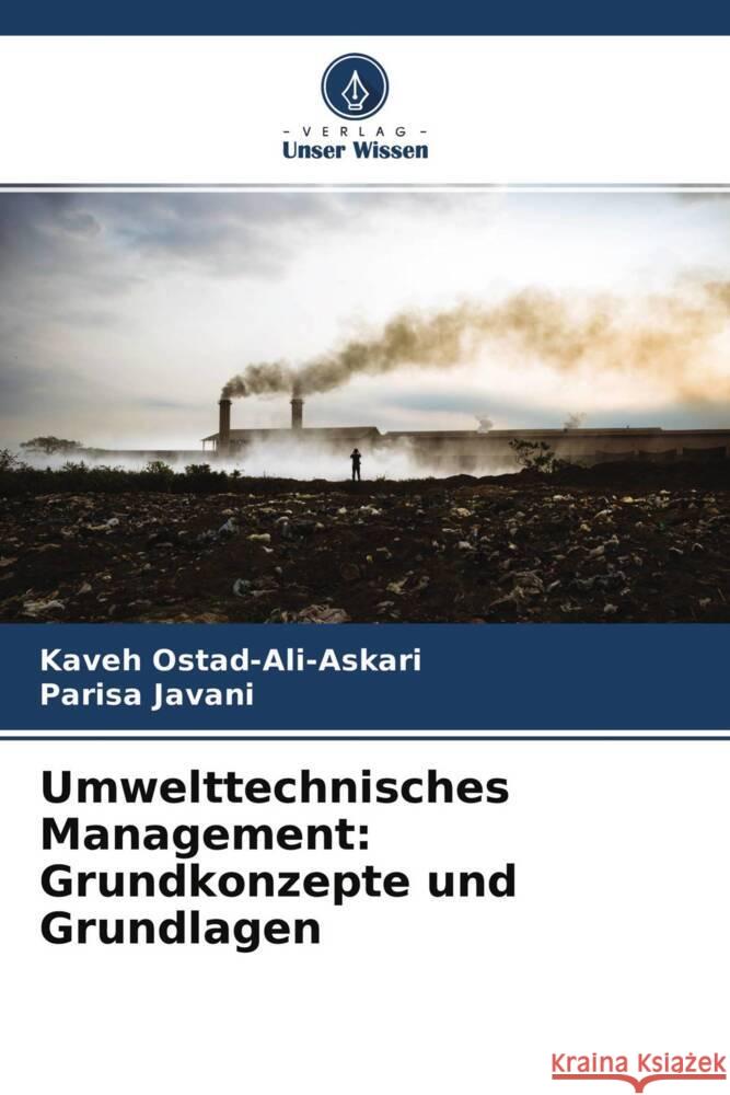 Umwelttechnisches Management: Grundkonzepte und Grundlagen Ostad-Ali-Askari, Kaveh, Javani, Parisa 9786204557045 Verlag Unser Wissen