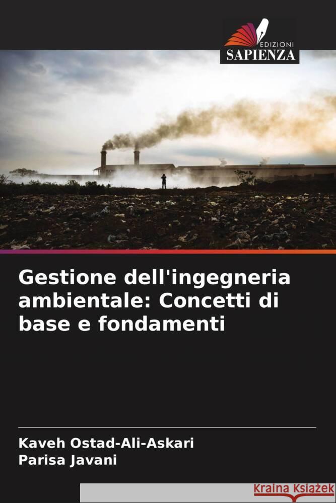 Gestione dell'ingegneria ambientale: Concetti di base e fondamenti Ostad-Ali-Askari, Kaveh, Javani, Parisa 9786204557144 Edizioni Sapienza