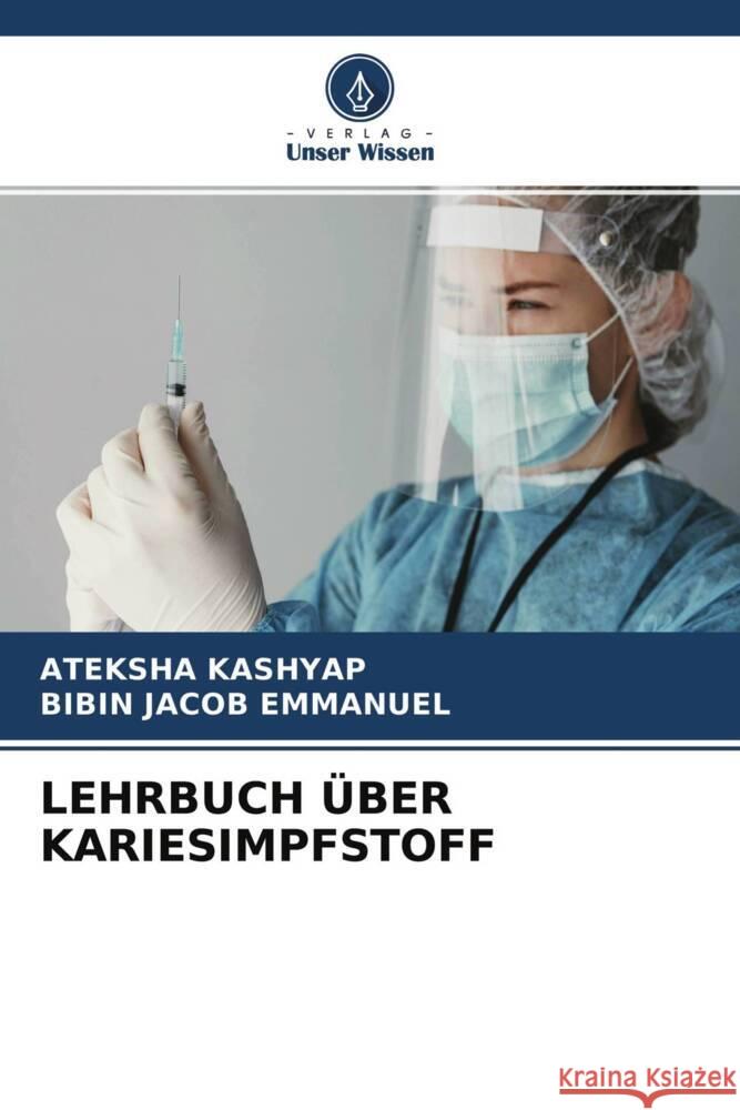 LEHRBUCH ÜBER KARIESIMPFSTOFF KASHYAP, ATEKSHA, Emmanuel, Bibin Jacob 9786204557267 Verlag Unser Wissen