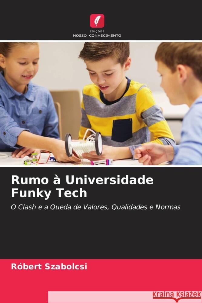 Rumo à Universidade Funky Tech Szabolcsi, Róbert 9786204558417 Edições Nosso Conhecimento