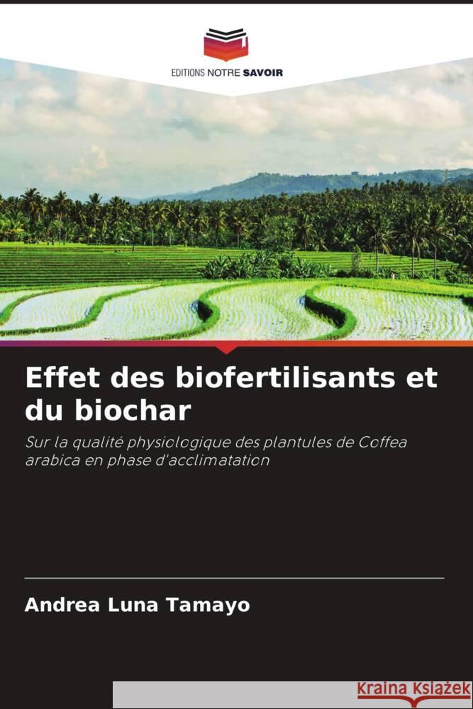 Effet des biofertilisants et du biochar Luna Tamayo, Andrea 9786204558479