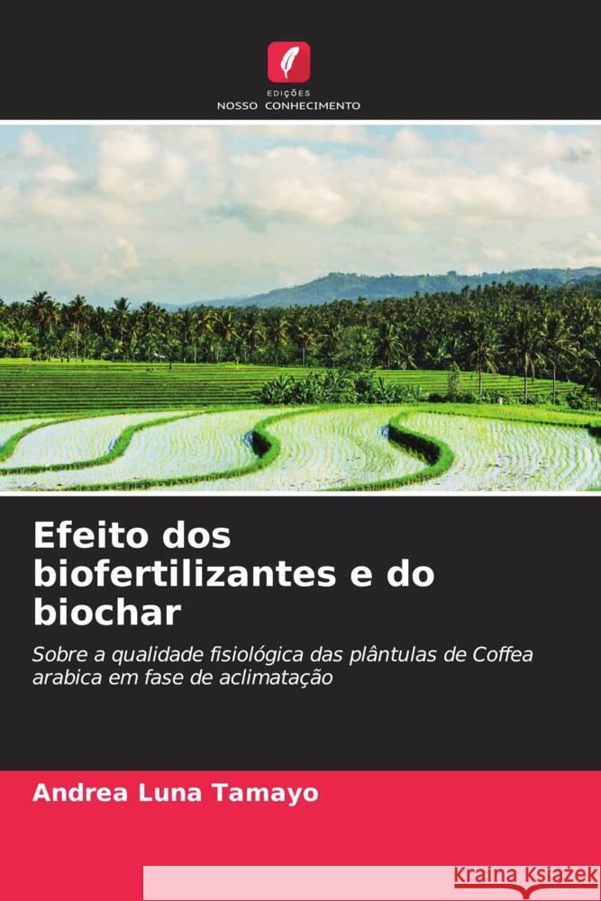 Efeito dos biofertilizantes e do biochar Luna Tamayo, Andrea 9786204558493